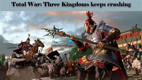 total war three kingdoms keeps crashing|[Solved] Total War: Three Kingdoms Crash Issue (2024).